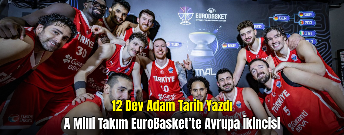 A Milli Basketbol Takımımız EuroBasket 2025’te Avrupa İkincisi
