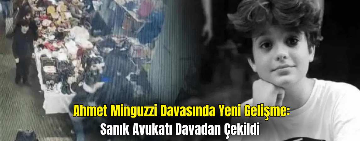 Ahmet Minguzzi Davasında Yeni Gelişme: Sanık Avukatı Davadan Çekildi