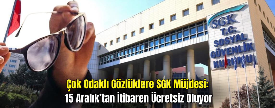 SGK’dan Milyonlara Müjde: Çok Odaklı Gözlükler Tamamen Ücretsiz Oluyor