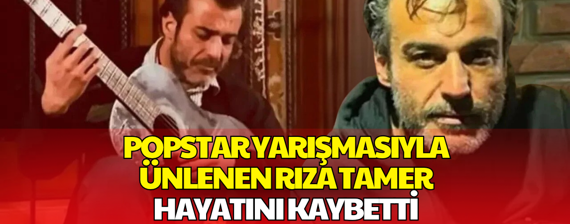 Şarkıcı Rıza Tamer Hayatını Kaybetti
