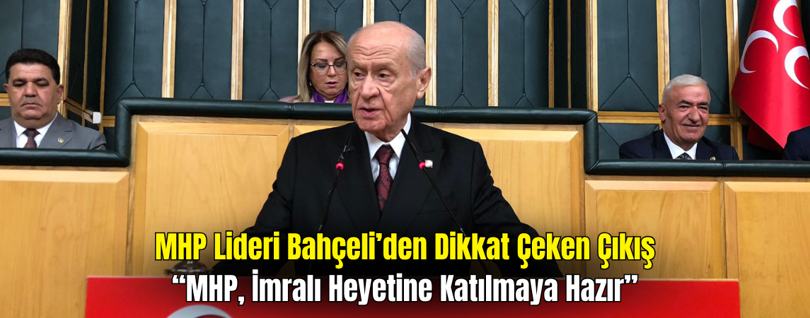 MHP Lideri Devlet Bahçeli: İmralı’ya Gidecek Heyete Katılmaya Hazırız