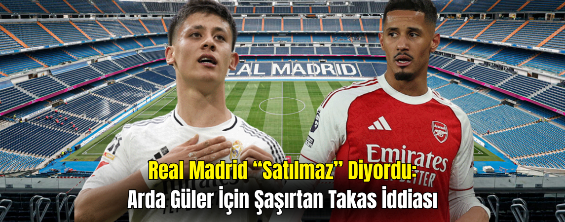 Real Madrid’den Arda Güler İçin Sürpriz Hamle: Takas İddiası Gündemde