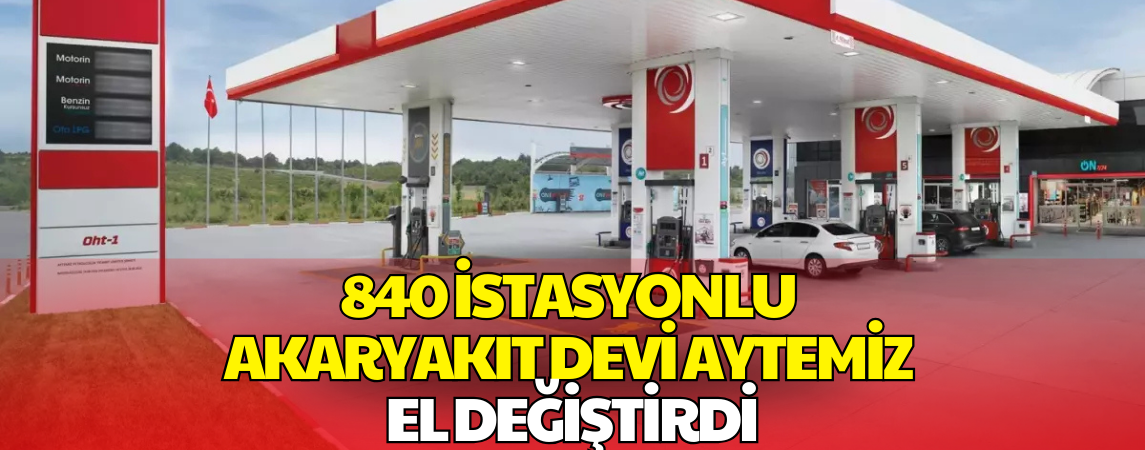 840 İstasyonlu Akaryakıt Devi Yeniden Satıldı