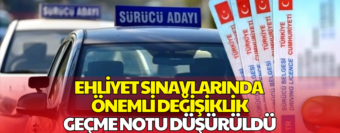 Ehliyet Alacaklara Müjde: Geçme Notu Düşürüldü