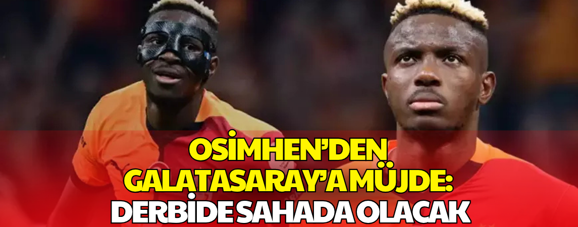 Victor Osimhen’den Derbi Öncesi Taraftarı Sevindiren Haber