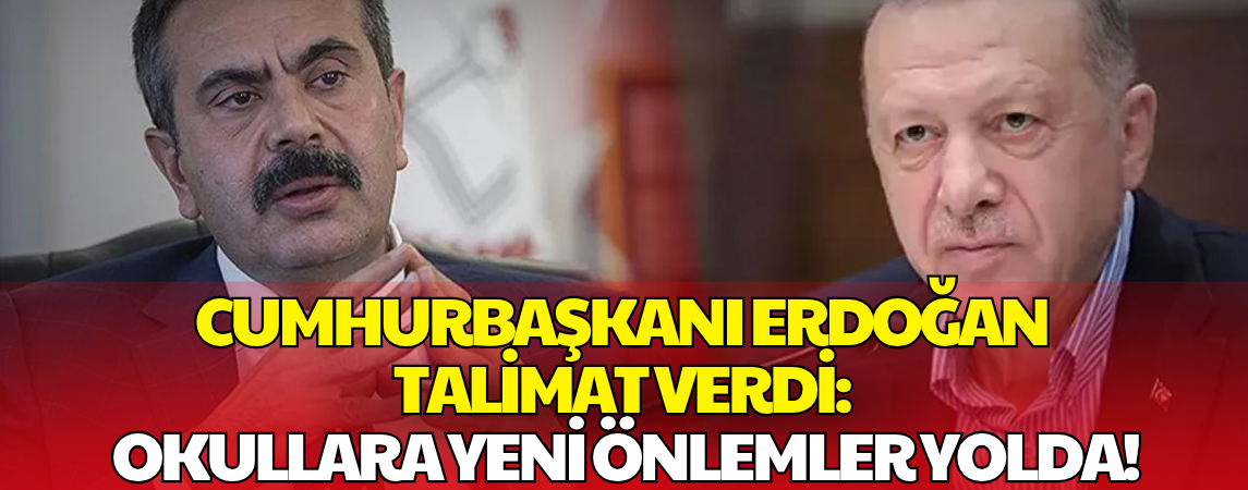 Cumhurbaşkanı Erdoğan Talimat Verdi, Okullarda Yeni Önlemler Geliyor