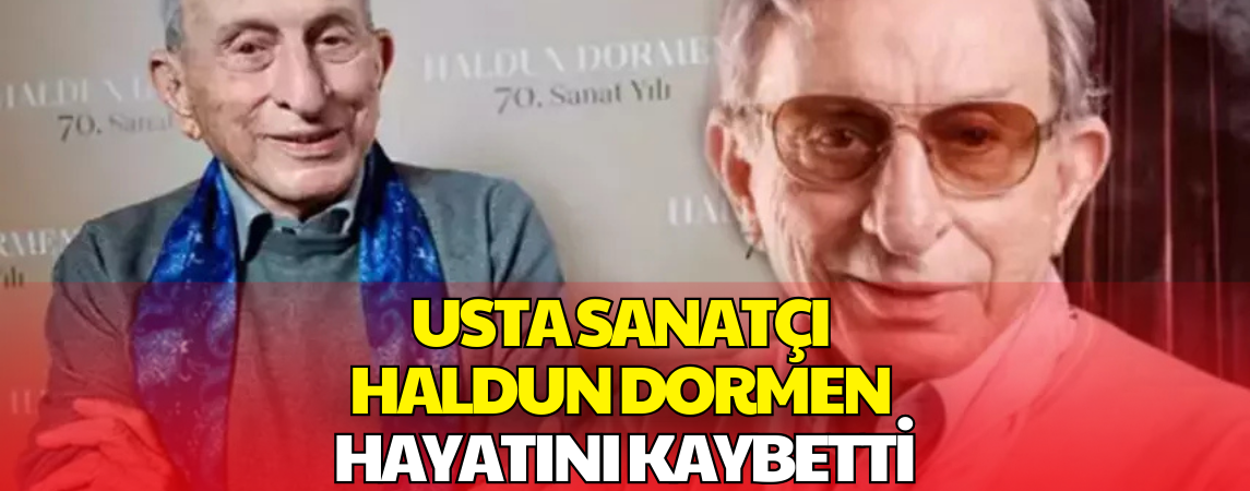 Türk Tiyatrosunun Duayeni Haldun Dormen 97 Yaşında Hayatını Kaybetti