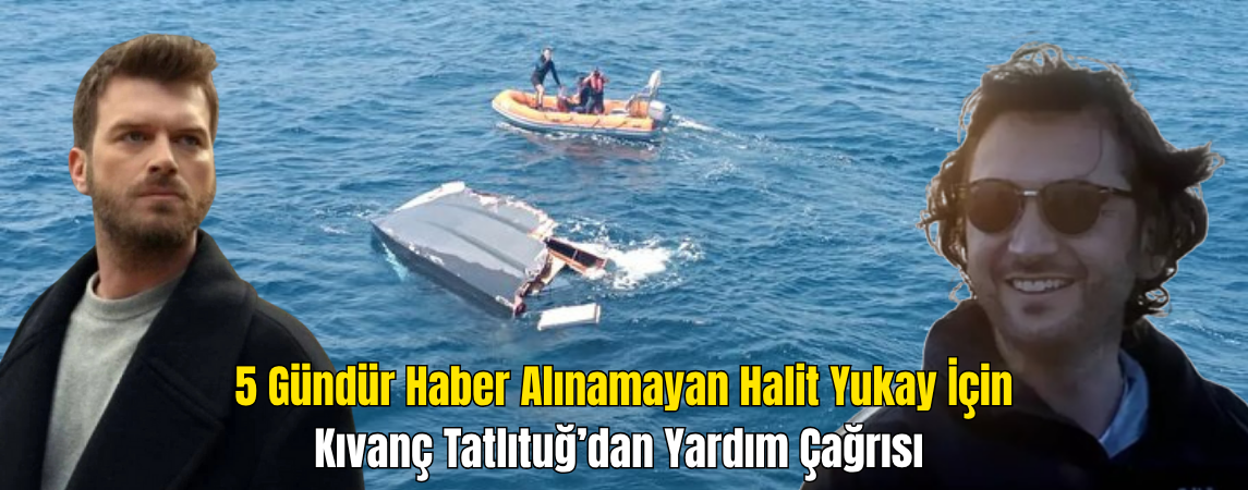 Kıvanç Tatlıtuğ’dan Kayıp Dostu Halit Yukay İçin Acil Yardım Çağrısı