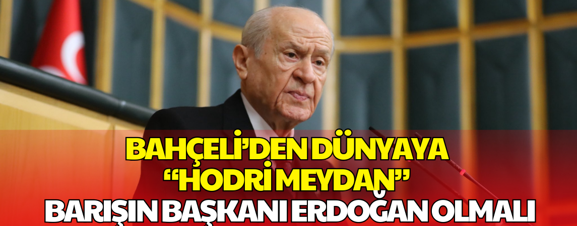 Bahçeli’den Dünyaya 'Hodri Meydan' : Gazze Barış Kurulu’nun Başında Erdoğan Olmalı