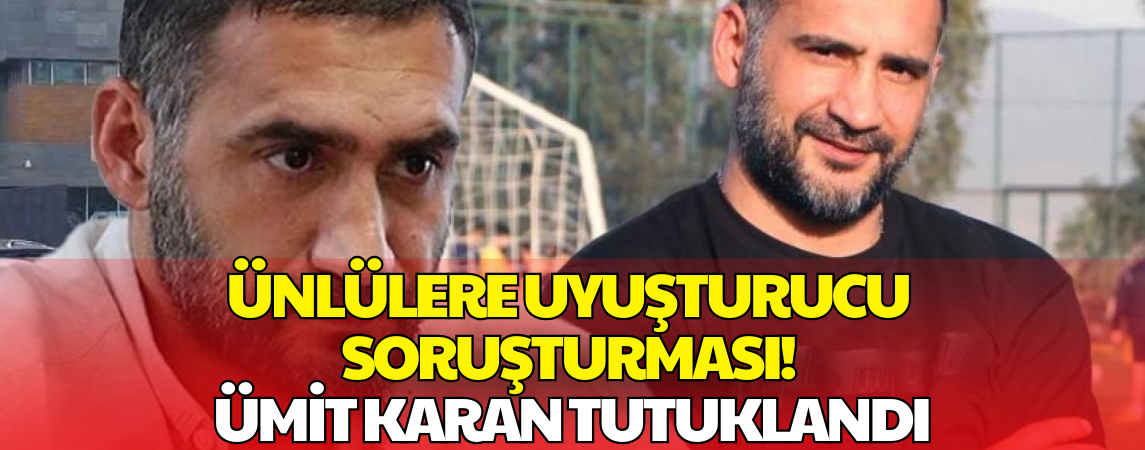  Eski Futbolcu Ümit Karan Uyuşturucu Soruşturmasında Tutuklandı
