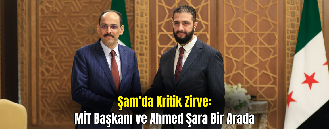 Şam’da Tarihi Buluşma: Kalın ile Şara Bir Araya Geldi