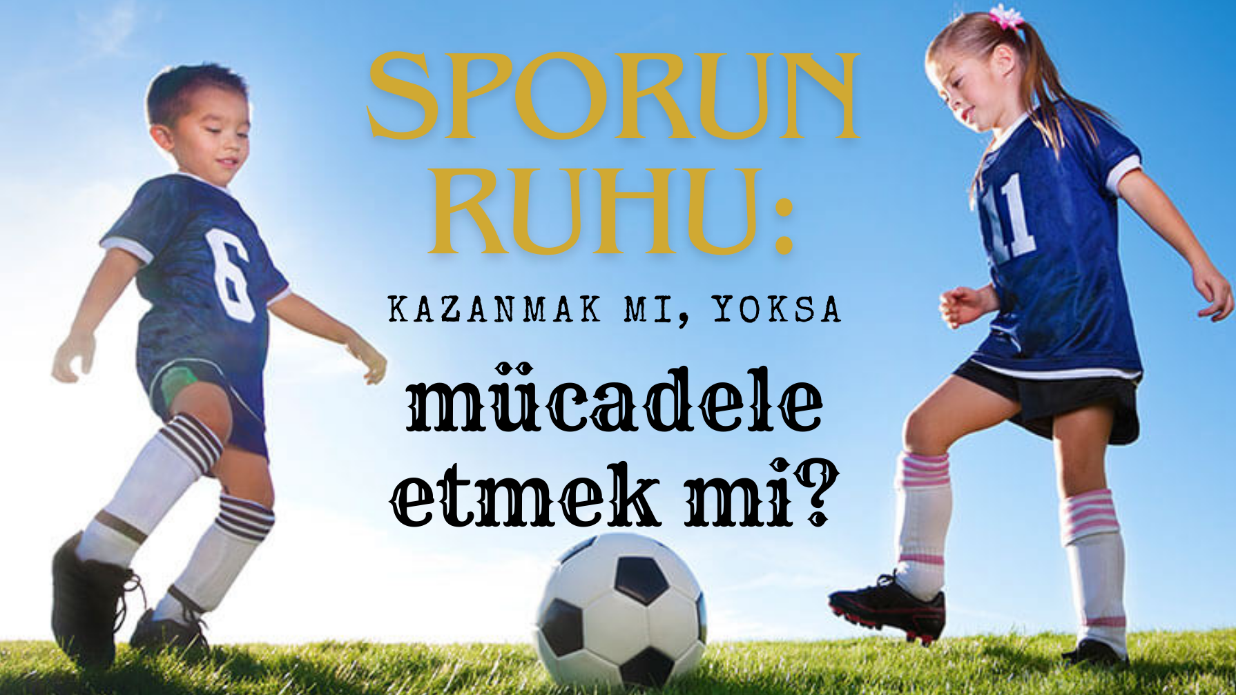 SPORUN RUHU: KAZANMAK MI, YOKSA MÜCADELE ETMEK Mİ?