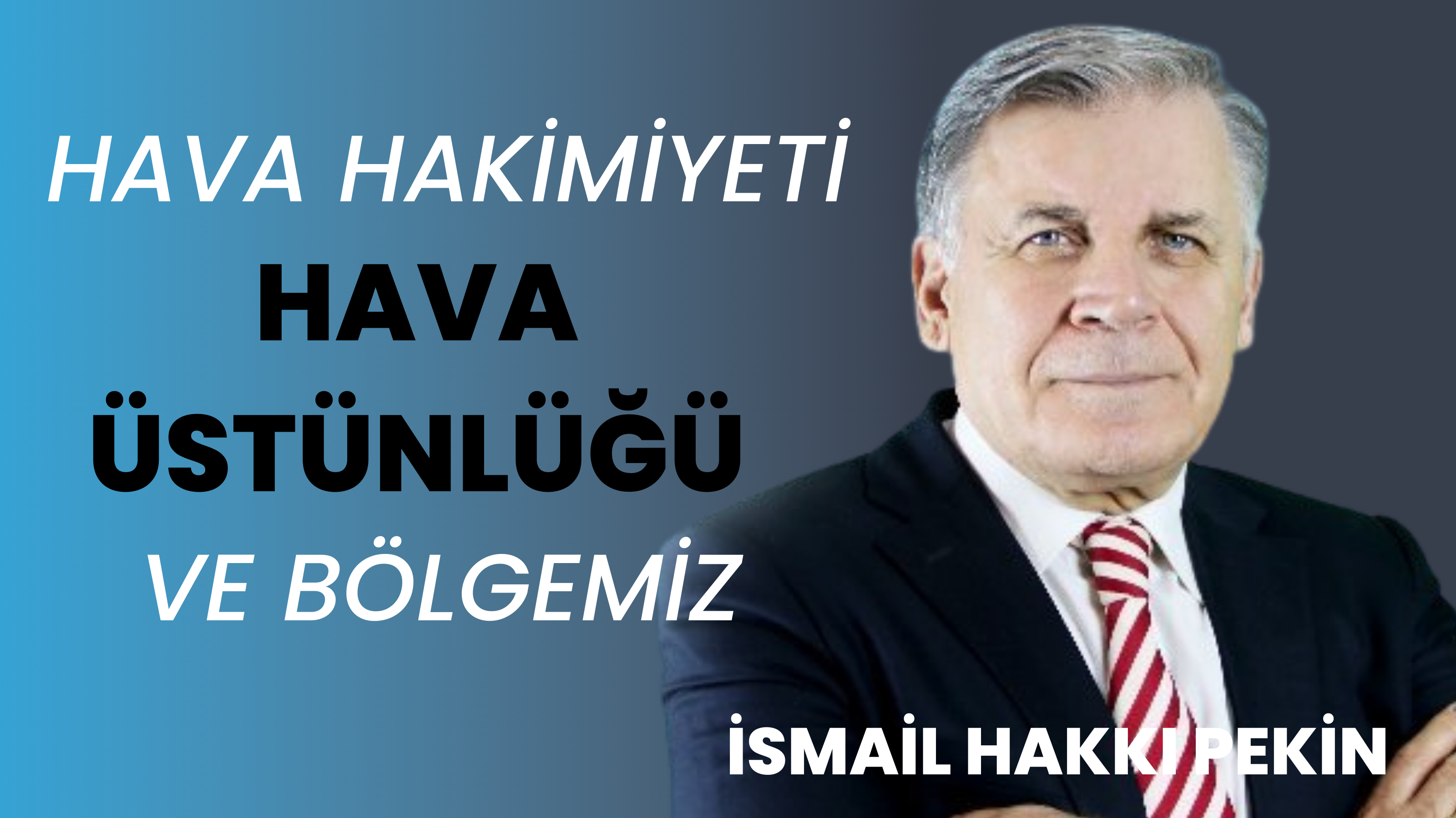 HAVA HAKİMİYETİ/HAVA ÜSTÜNLÜĞÜ VE BÖLGEMİZ